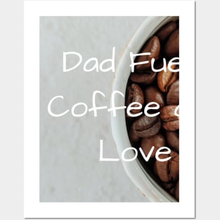 Dad's fuel: Coffee and love Posters and Art